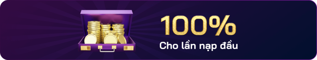 khuyến mãi 100% cho lần nạp đầu