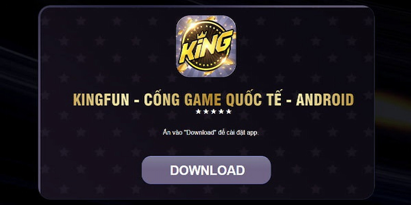 Tải app KINGFUN để có trải nghiệm hoàn hảo nhất