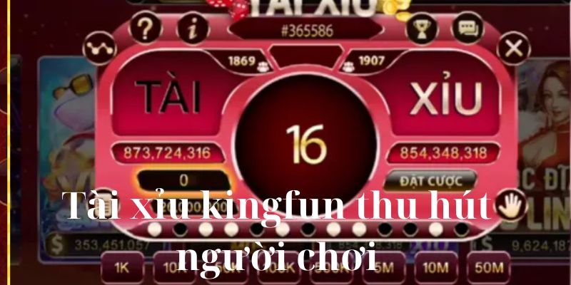 Điều làm tài xỉu tại KingFun thu hút người chơi