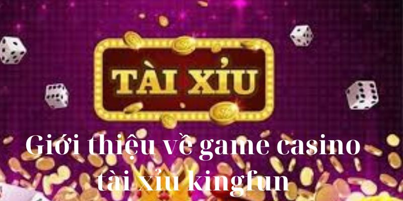 Giải đáp về Tài xỉu Kingfun 