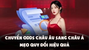 Chuyển Odds Châu Âu Sang Châu Á | Mẹo Quy Đổi Hiệu Quả