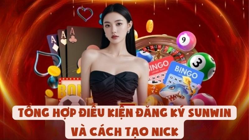Tổng Hợp Điều Kiện Đăng Ký Sunwin Và Cách Tạo Nick